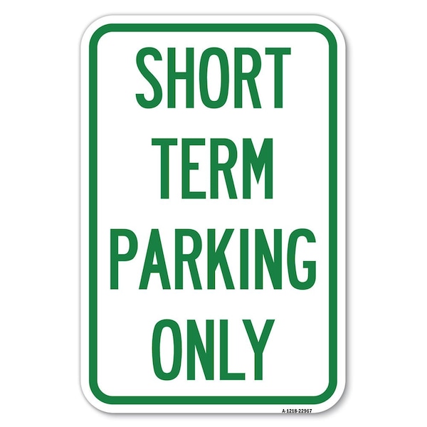 Short Term Parking Only Heavy-Gauge Aluminum Sign, 12" x 18", A-1218-22967